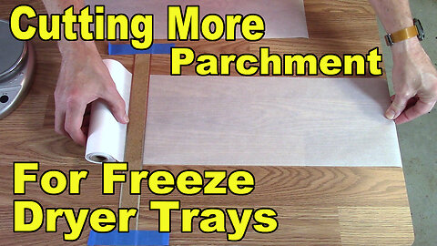 Cutting More Parchment Paper for our Freeze Dryer Trays