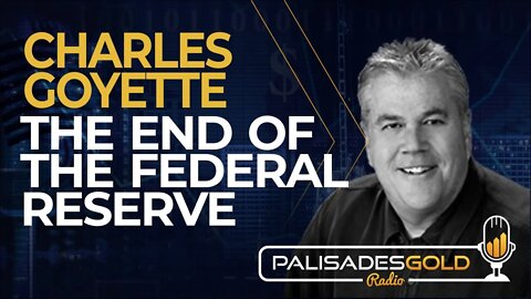Charles Goyette: The End Of The Federal Reserve