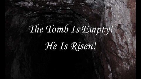 The Tomb Is Empty! He Is Risen!