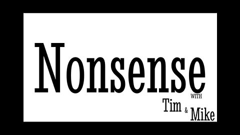 Nonsense with TIM & MIKE - Episode 13