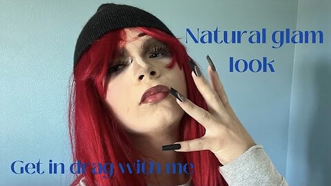 Get In Drag With Me (Natural Girl GRWM UwU)