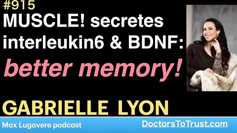GABRIELLE LYON b | MUSCLE! secretes interleukin6 & DBNF: better memory!