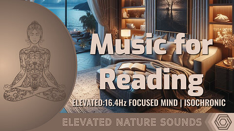 Music for Reading: Unlock Flow & Focus Elevated with 16.4Hz Isochronic tones