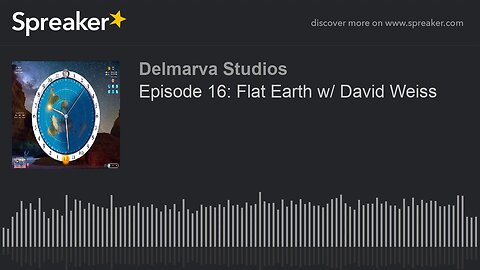 [Delmarva Studios] Episode 16: Flat Earth w/ David Weiss [Jan 2, 2021]