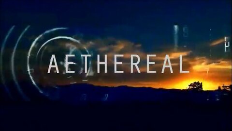 Aethereal ~ The Battle for Heaven and Earth (Cosmology Documentary)