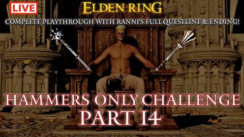 🔴 Live Elden Ring Gameplay: Hammers Only Challenge Run with Ranni's Ending - Part 14