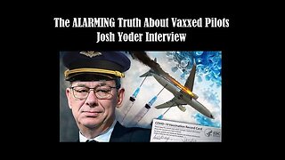 The ALARMING Truth About Vaxxed Pilots — Josh Yoder Interview (May 9th, 2023)