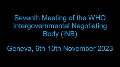 Seventh Meeting of the WHO Intergovernmental Negotiating Body (INB). Geneva, 6th-10th November 2023.