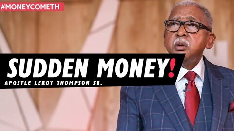 (NEW PREMIERE) Sudden Money! - Apostle Leroy Thompson Sr. #MoneyCometh