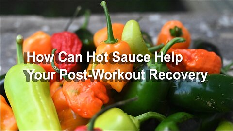 How Can Hot Sauce Help Your Post-Workout Recovery