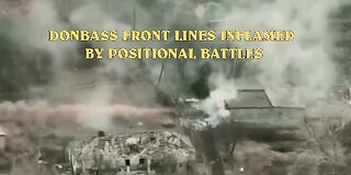 DONBASS FRONT LINES INFLAMED BY POSITIONAL BATTLES