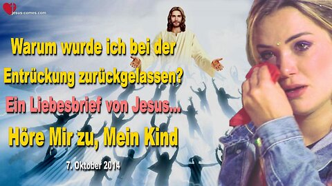 Warum wurde ich bei der Entrückung zurückgelassen? ❤️ Ein Liebesbrief von Jesus… Hör zu, Mein Kind