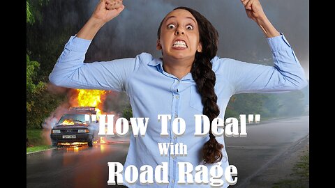 "How To Deal" With Road Rage: Tips for Staying Calm on the Road and Managing Road Rage