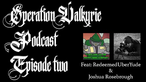 Operation Valkyrie Podcast Episode 2