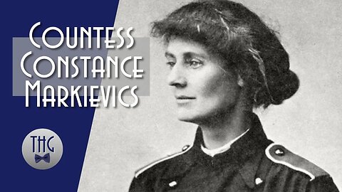Constance Markievicz and The Fight for Irish Independence