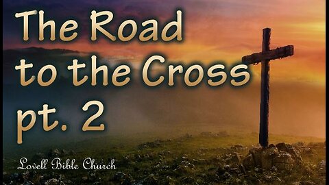 The Road to the Cross pt. 2