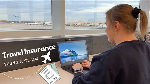 Getting Travel Insurance & Filing a Claim