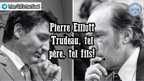 Pierre Elliott Trudeau, tel père, tel fils!