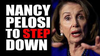 Nancy Pelosi to STEP DOWN