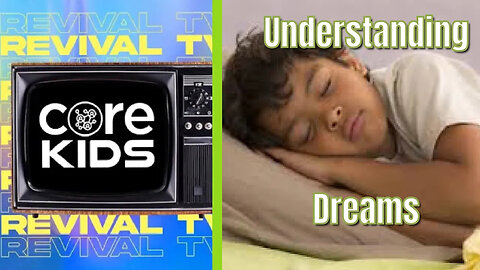 CORE KIDS REVIVAL TV: UNDERSTANDING DREAMS 💭⭐️🙏