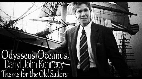 Darryl John Kennedy - "Odysseus Oceanus" - Song for the Old Sailors