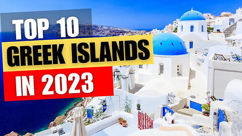 The Ultimate Greek Island Guide: Top 10 Must-Visit Islands in 2023