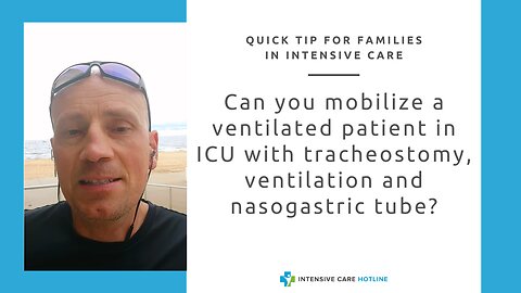 Can you mobilize a ventilated patient in ICU with tracheostomy, ventilation and nasogastric tube?
