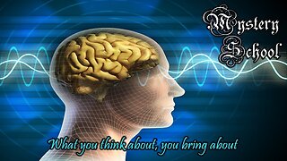 What You Think About, You Bring About | Mystery School 73