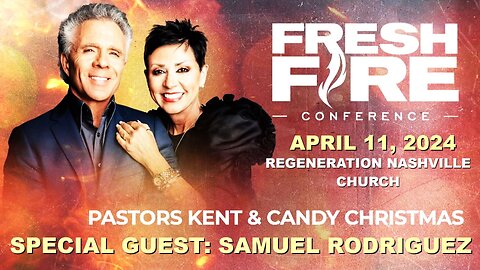 Kent Christmas - FRESH FIRE! Regeneration Nashville Church 4.11.2024 -Special Guest Samuel Rodriguez