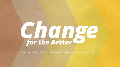 CHANGE FOR THE BETTER: The Bible Alone