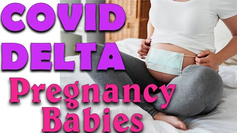 The Delta Variant And COVID: What Parents Need To Know.