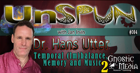 UnSpun 084 – Dr. Hans Utter: “Temporal (Im)balance, Memory and Music, Pt. 2”