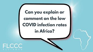 Can you explain or comment on the low COVID infection rates in Africa?