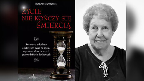 Dolores Cannon - Życie Nie Kończy Się Śmiercią