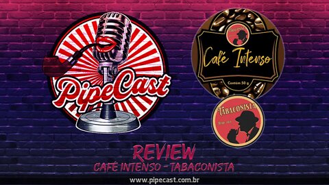 Review Café Intenso - O Tabaconista - PipeReview