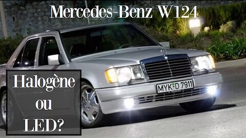 Mercedes Benz W124 - Ampoules Halogène ou LED on teste