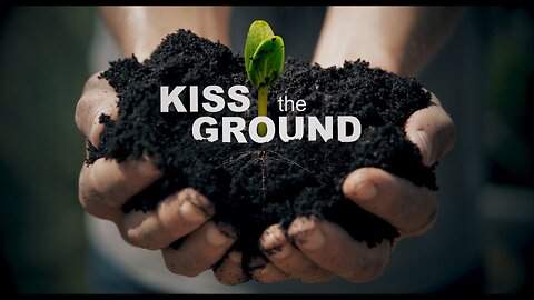 Kiss The Ground (Documentary)