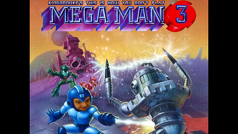 This is How You DON'T Play Mega Man 3 - Death Edition - KingDDDuke TiHYDP