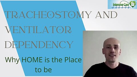 Tracheostomy and Ventilator Dependency, Why HOME is the Only Place To Be?