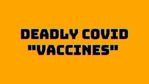 Deadly COVID "vaccines"