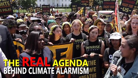 The Agenda Behind Climate Alarmism