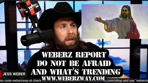 WEBERZ REPORT - DO NOT BE AFRAID AND WHAT'S TRENDING