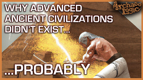 Ancient Advanced Civilizations Didn't Exist, HERE'S WHY...