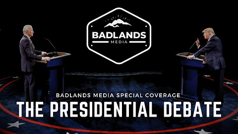 Badlands Special Coverage of the 1st 2024 Presidential Debate