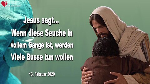13. Februar 2020 🇩🇪 JESUS SAGT... Wenn diese Seuche in vollem Gange ist, werden Viele Busse tun wollen