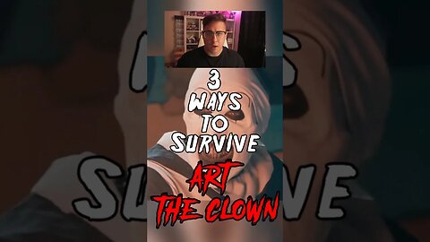 3 Ways To Survive Art The Clown
