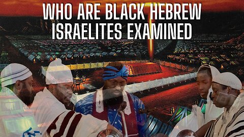 What and Who are the Black Hebrew Israelites