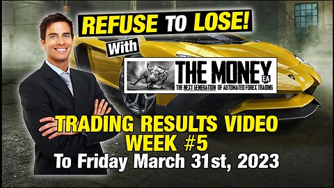 "The Money" Expert Advisor: Week #5 Stats to Friday March 31st, 2023. #1 Forex EA/FX Trading Robot.