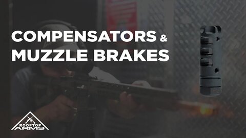 The Difference between a Muzzle Brake and a Compensator