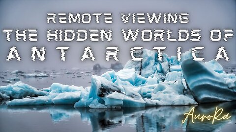 Remote Viewing The Hidden Worlds of Antarctica | Tierra Infinita